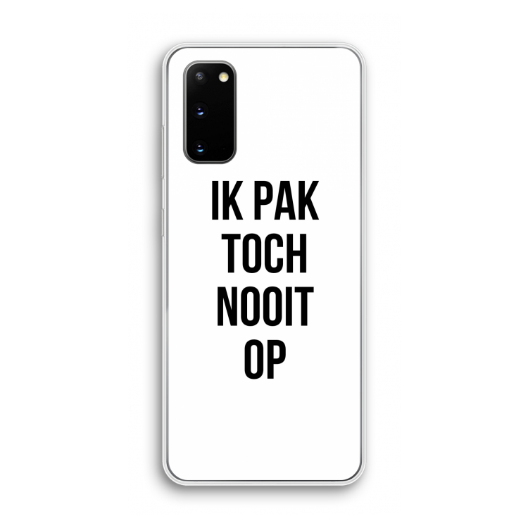 Ik pak nooit op: Samsung Galaxy S20 Transparant Hoesje
