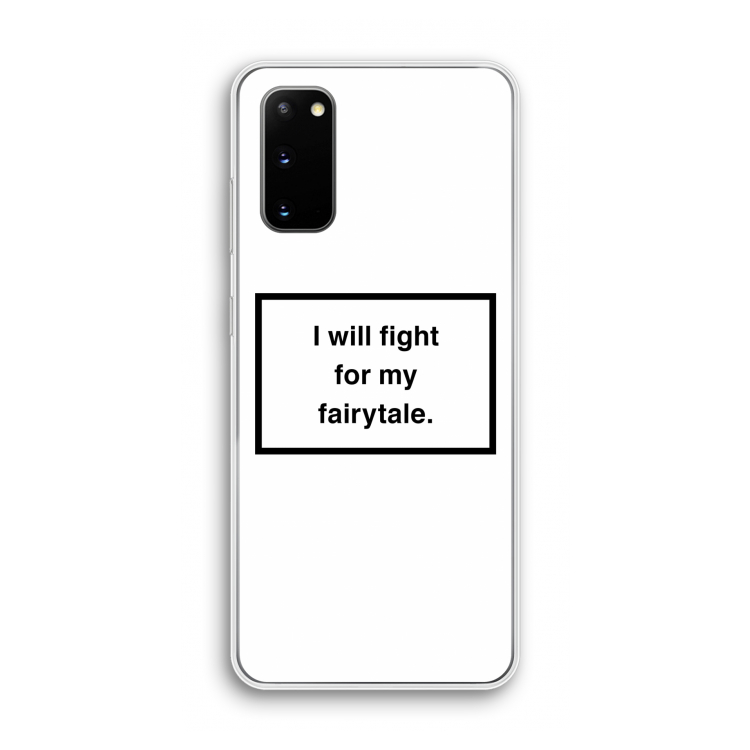 Fight for my fairytale: Samsung Galaxy S20 Transparant Hoesje