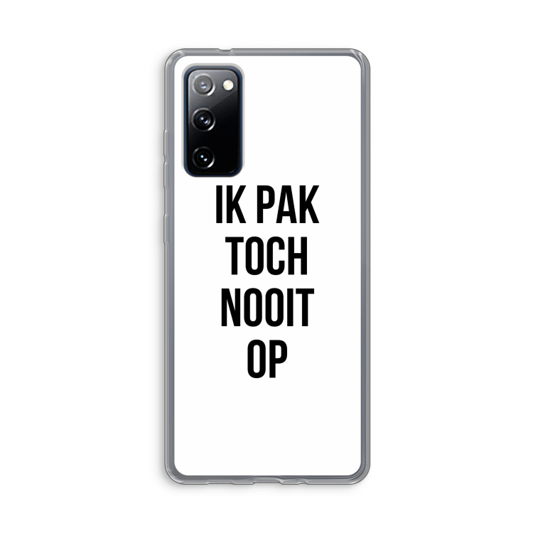 Ik pak nooit op: Samsung Galaxy S20 FE / S20 FE 5G Transparant Hoesje