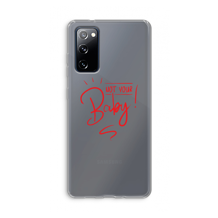 Not Your Baby: Samsung Galaxy S20 FE / S20 FE 5G Transparant Hoesje