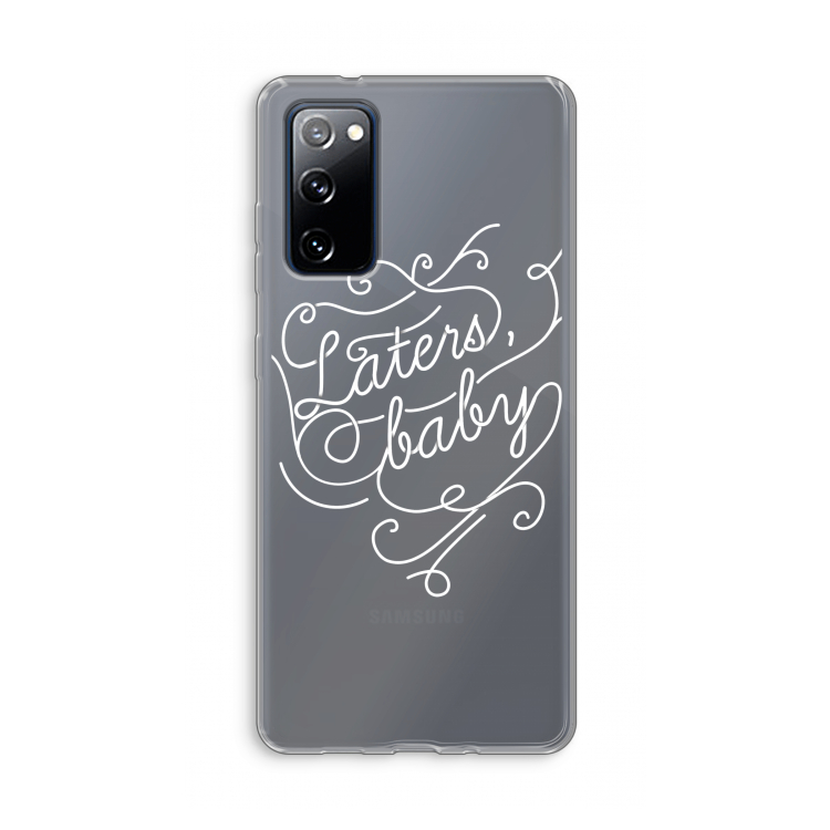 Laters, baby: Samsung Galaxy S20 FE / S20 FE 5G Transparant Hoesje