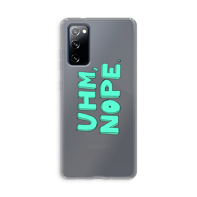 UHM, NOPE.: Samsung Galaxy S20 FE / S20 FE 5G Transparant Hoesje