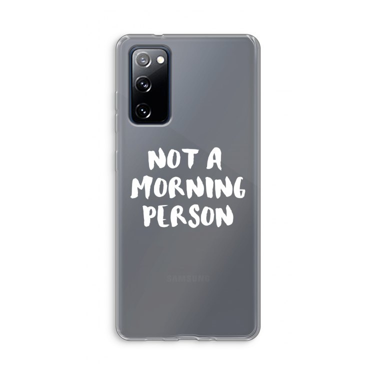 Morning person: Samsung Galaxy S20 FE / S20 FE 5G Transparant Hoesje