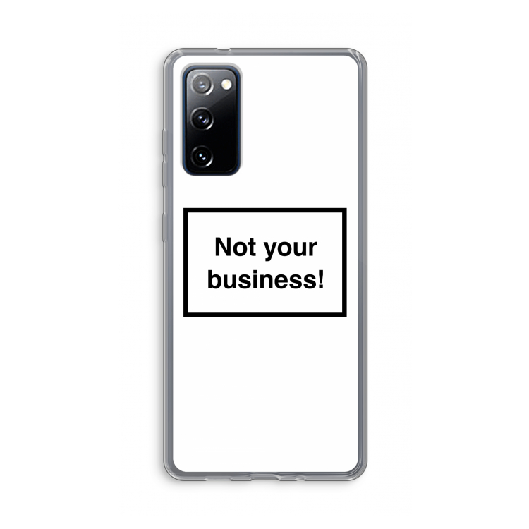 Not your business: Samsung Galaxy S20 FE / S20 FE 5G Transparant Hoesje