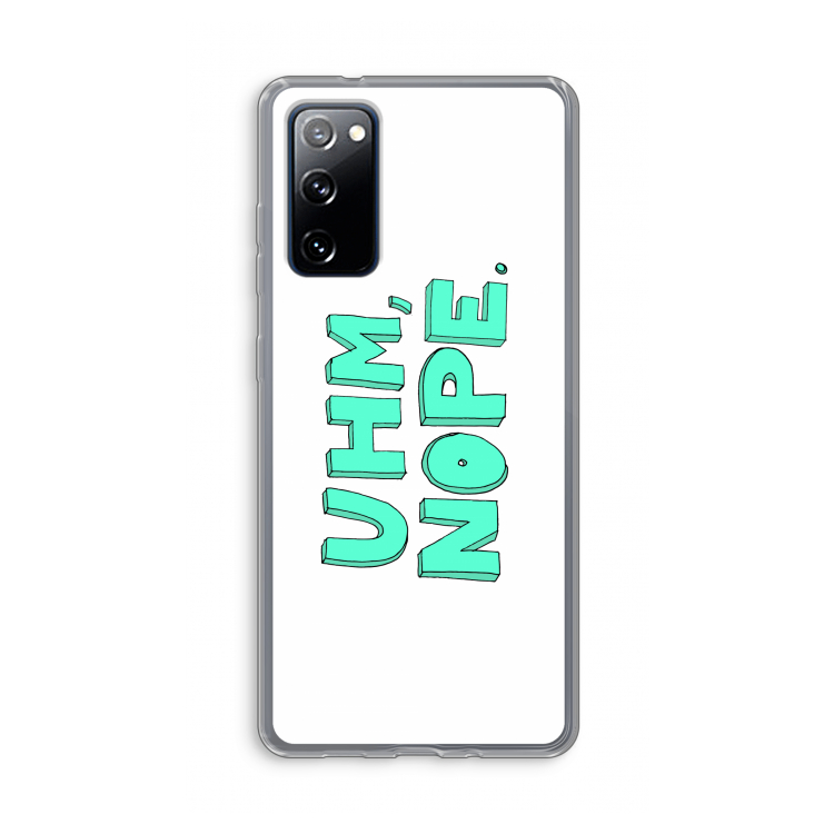 UHM, NOPE.: Samsung Galaxy S20 FE / S20 FE 5G Transparant Hoesje