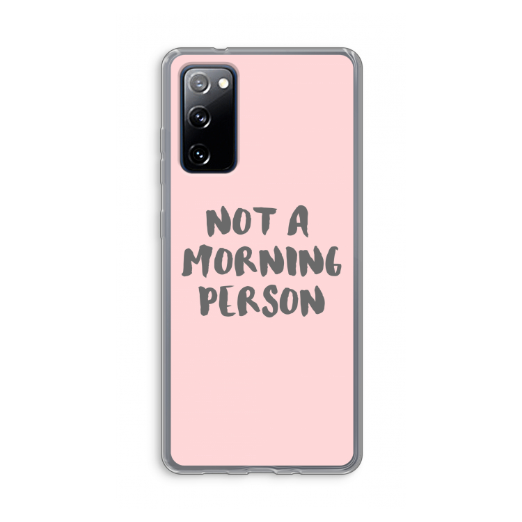 Morning person: Samsung Galaxy S20 FE / S20 FE 5G Transparant Hoesje