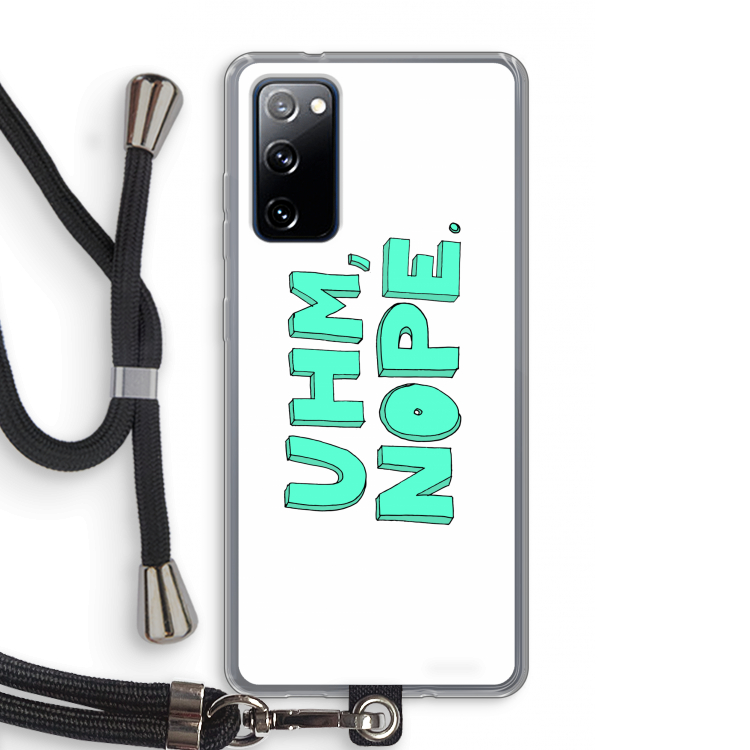 UHM, NOPE.: Samsung Galaxy S20 FE / S20 FE 5G Transparant Hoesje met koord