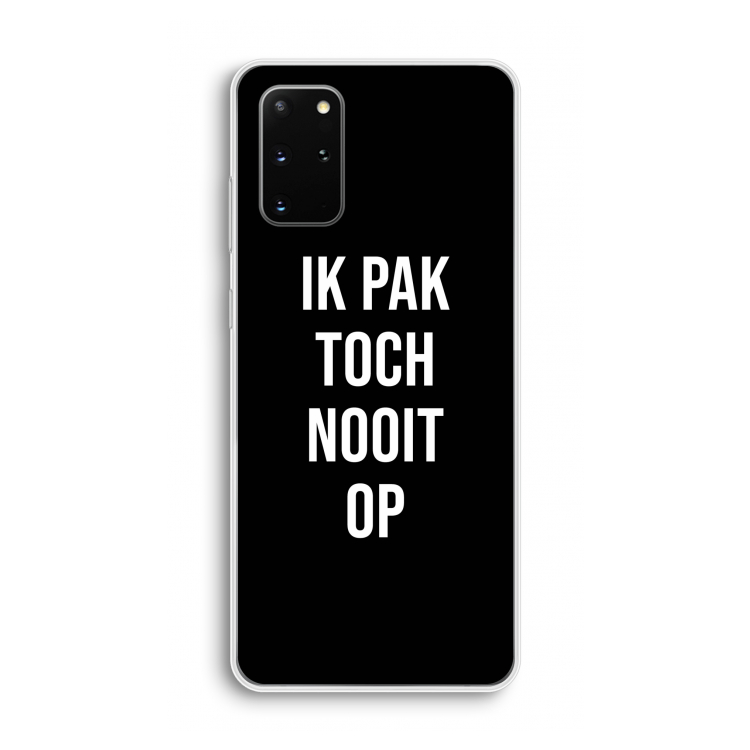 Ik pak nooit op - Zwart: Samsung Galaxy S20 Plus Transparant Hoesje