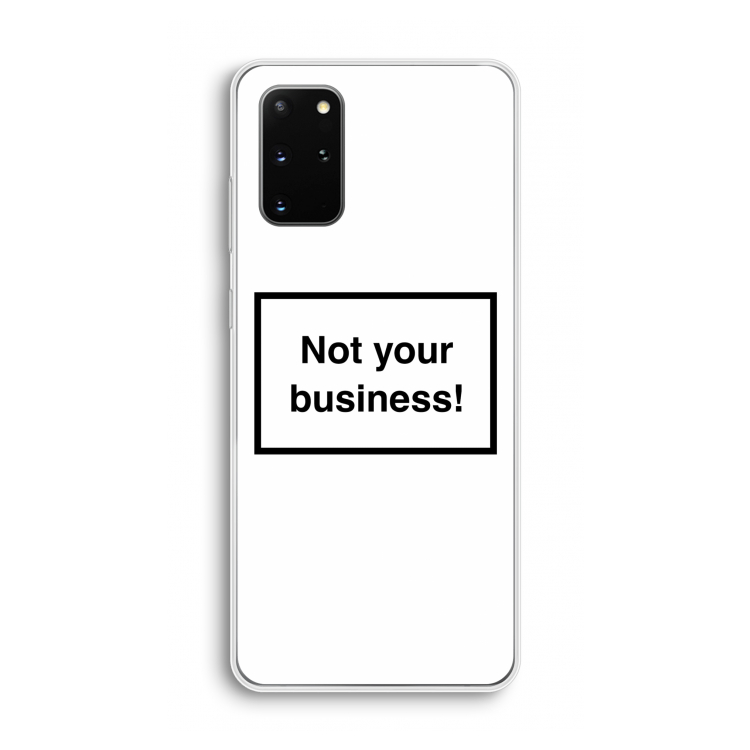 Not your business: Samsung Galaxy S20 Plus Transparant Hoesje
