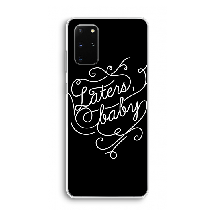 Laters, baby: Samsung Galaxy S20 Plus Transparant Hoesje