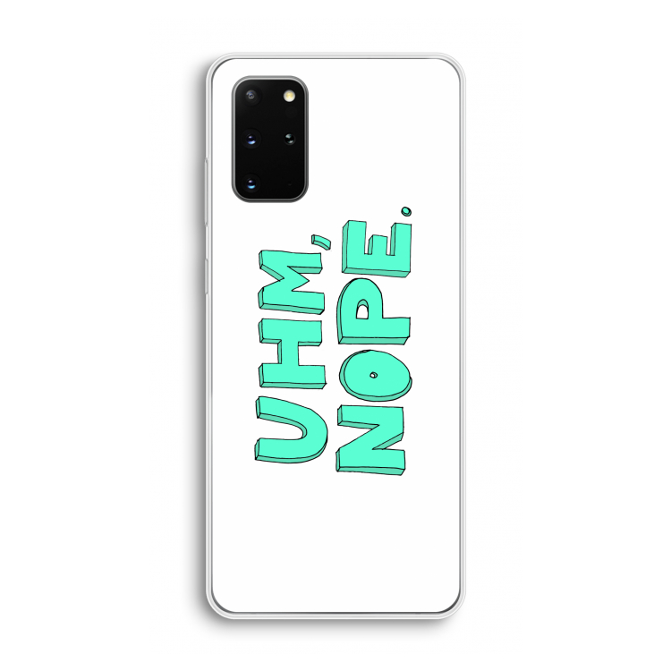 UHM, NOPE.: Samsung Galaxy S20 Plus Transparant Hoesje