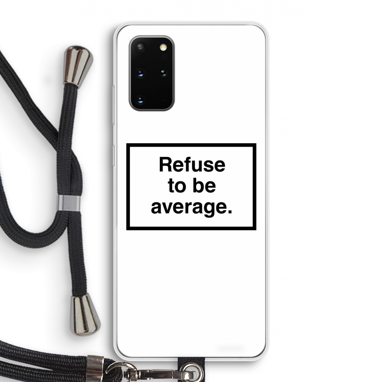 Refuse to be average: Samsung Galaxy S20 Plus Transparant Hoesje met koord