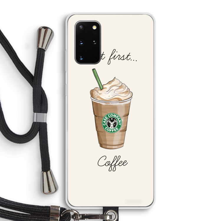 But first coffee: Samsung Galaxy S20 Plus Transparant Hoesje met koord