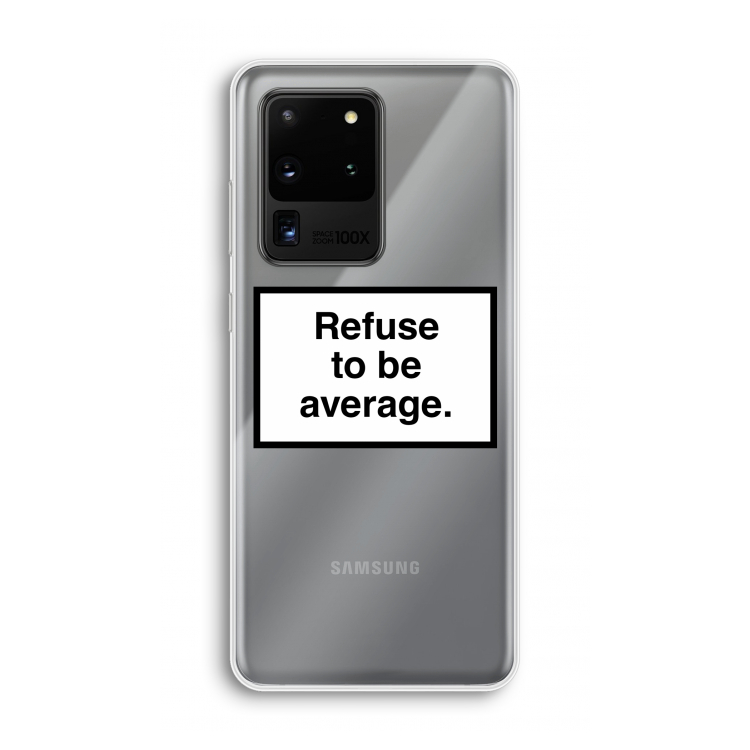 Refuse to be average: Samsung Galaxy S20 Ultra Transparant Hoesje