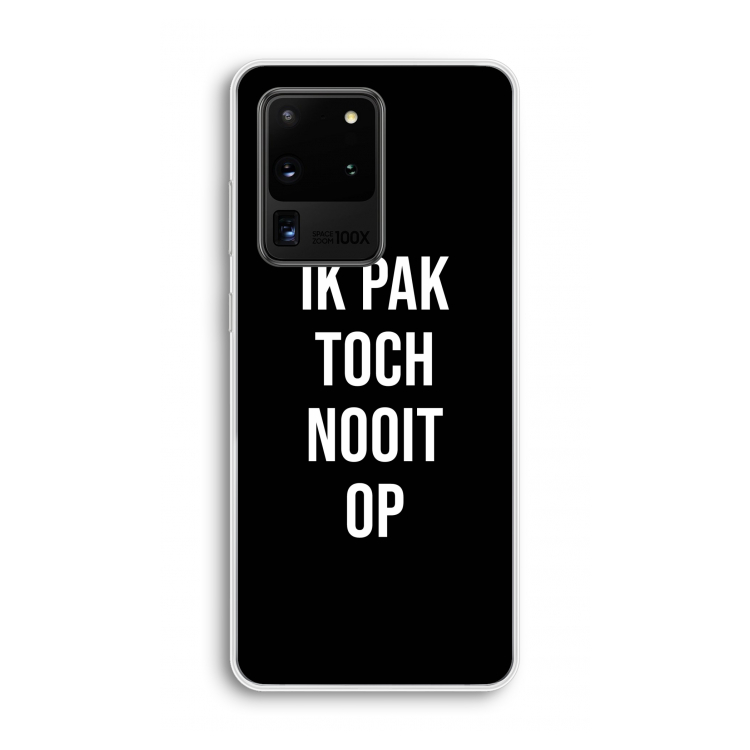 Ik pak nooit op - Zwart: Samsung Galaxy S20 Ultra Transparant Hoesje