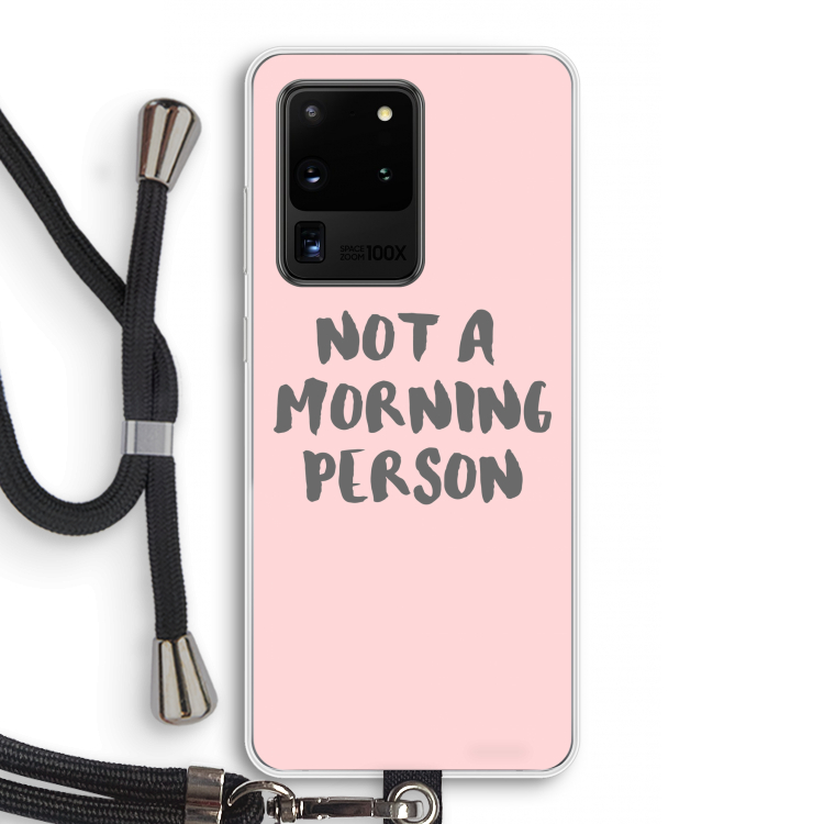 Morning person: Samsung Galaxy S20 Ultra Transparant Hoesje met koord