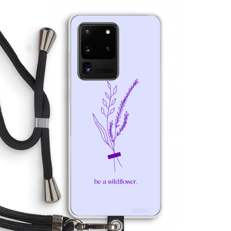 Be a wildflower: Samsung Galaxy S20 Ultra Transparant Hoesje met koord