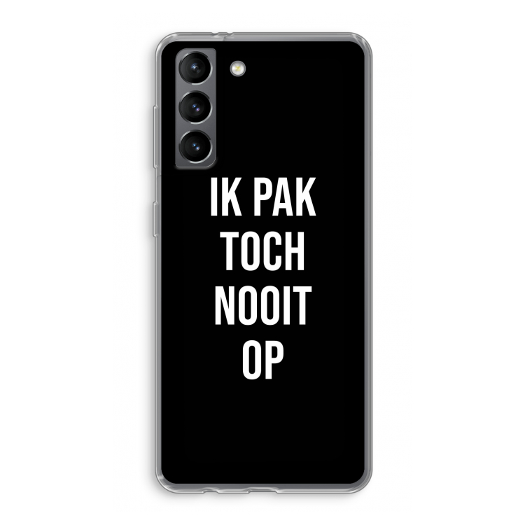 Ik pak nooit op - Zwart: Samsung Galaxy S21 Transparant Hoesje