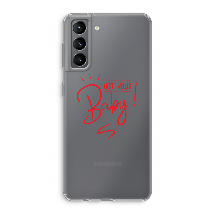 Not Your Baby: Samsung Galaxy S21 Transparant Hoesje