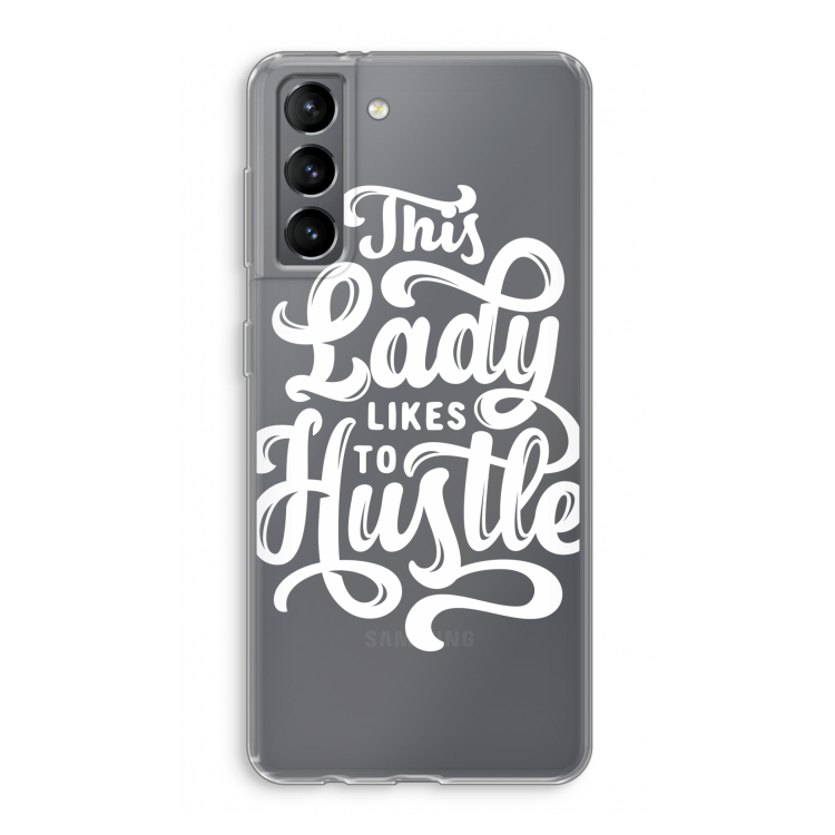 Hustle Lady: Samsung Galaxy S21 Transparant Hoesje