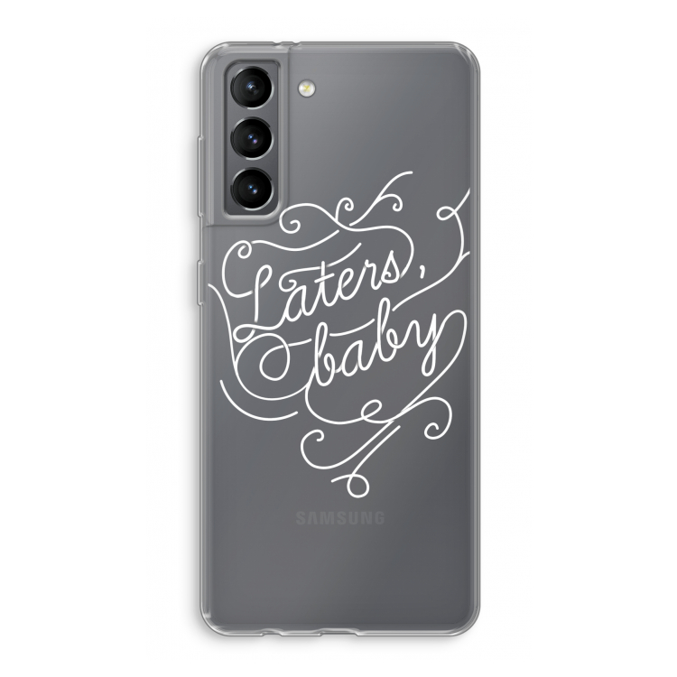 Laters, baby: Samsung Galaxy S21 Transparant Hoesje