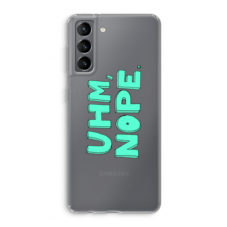 UHM, NOPE.: Samsung Galaxy S21 Transparant Hoesje