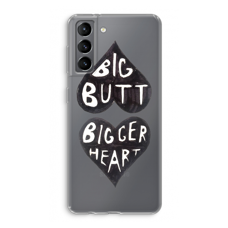 Big butt bigger heart: Samsung Galaxy S21 Transparant Hoesje