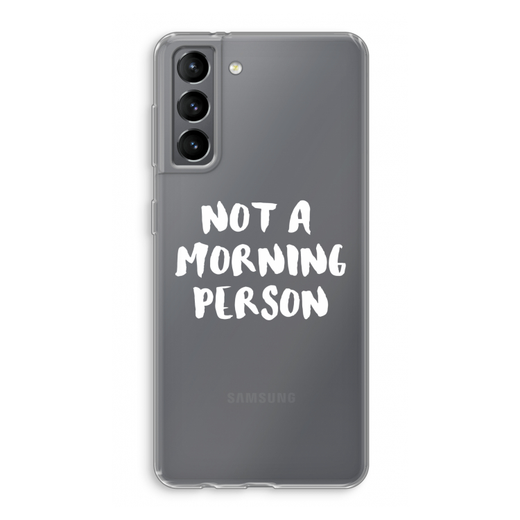 Morning person: Samsung Galaxy S21 Transparant Hoesje