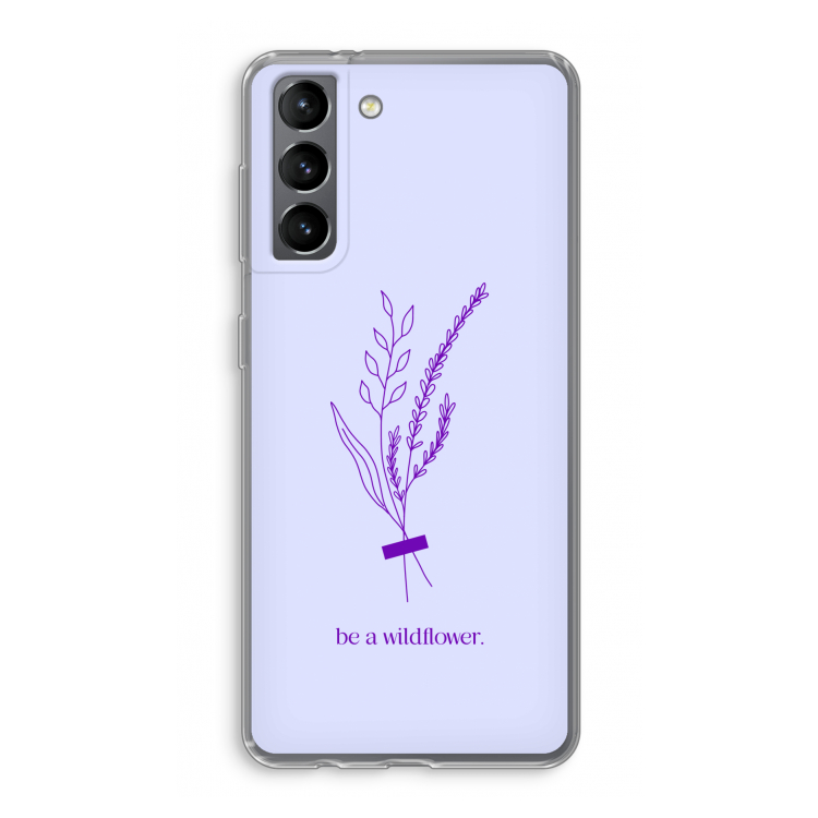 Be a wildflower: Samsung Galaxy S21 Transparant Hoesje