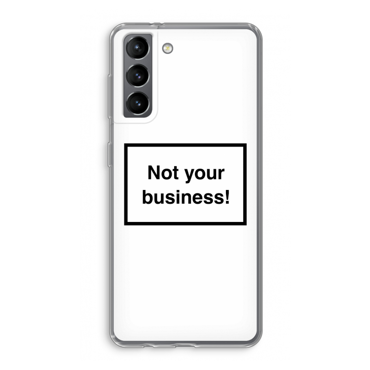 Not your business: Samsung Galaxy S21 Transparant Hoesje