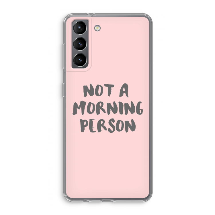 Morning person: Samsung Galaxy S21 Transparant Hoesje
