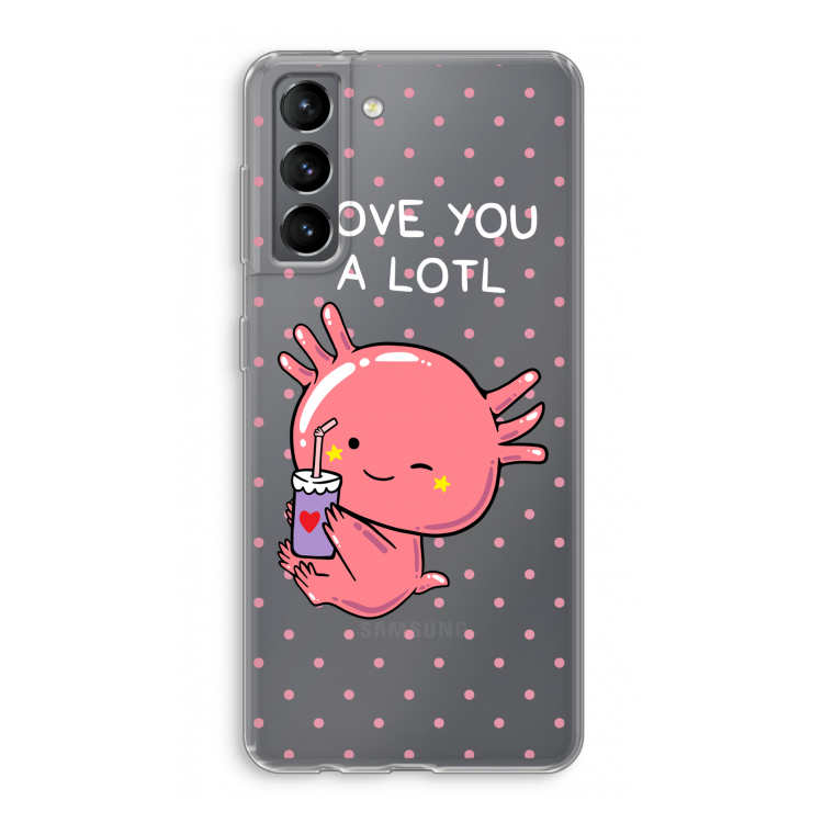 Love You A Lotl: Samsung Galaxy S21 Transparant Hoesje