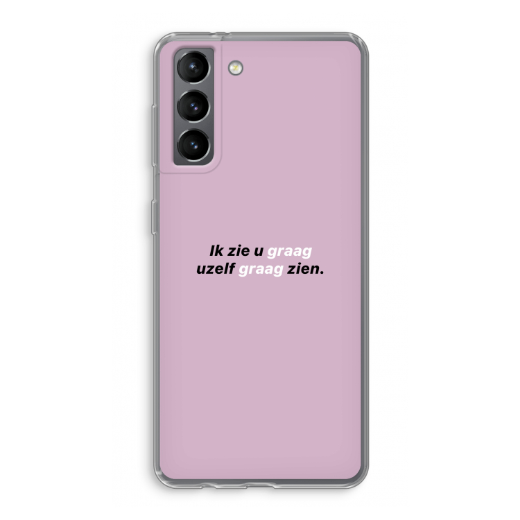 uzelf graag zien: Samsung Galaxy S21 Transparant Hoesje