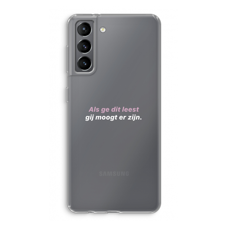 gij moogt er zijn: Samsung Galaxy S21 Transparant Hoesje