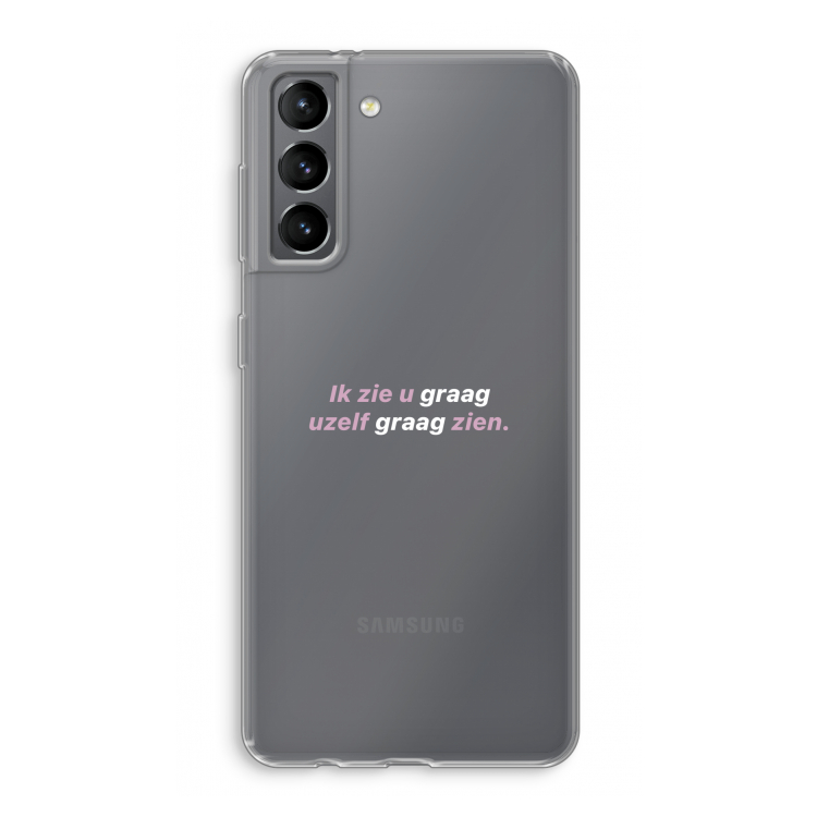 uzelf graag zien: Samsung Galaxy S21 Transparant Hoesje