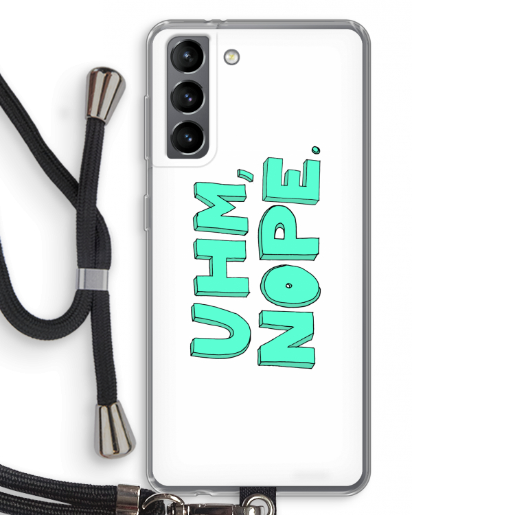 UHM, NOPE.: Samsung Galaxy S21 Transparant Hoesje met koord
