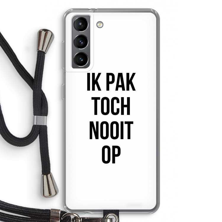 Ik pak nooit op: Samsung Galaxy S21 Transparant Hoesje met koord