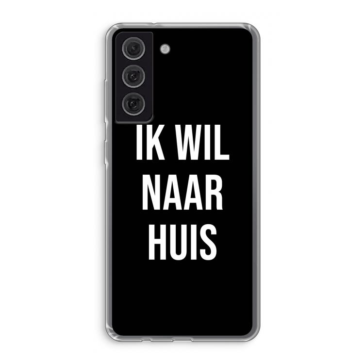 Ik wil naar huis - Zwart: Samsung Galaxy S21 FE Transparant Hoesje