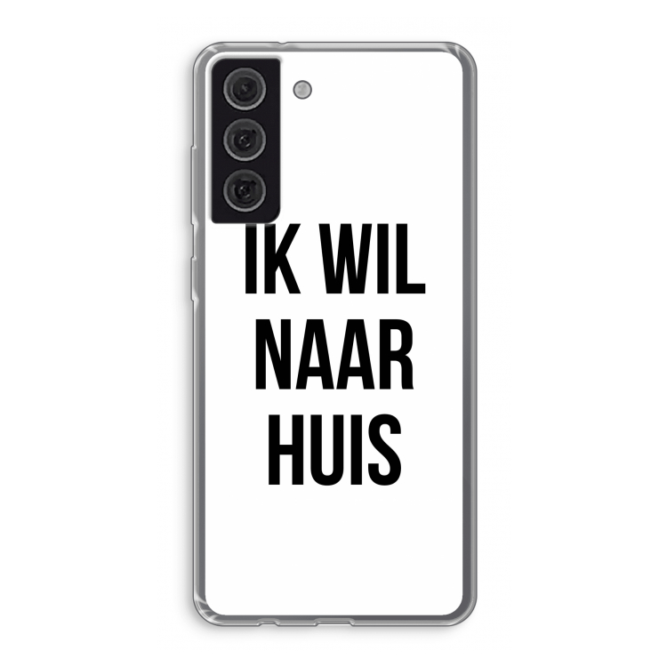 Ik wil naar huis: Samsung Galaxy S21 FE Transparant Hoesje