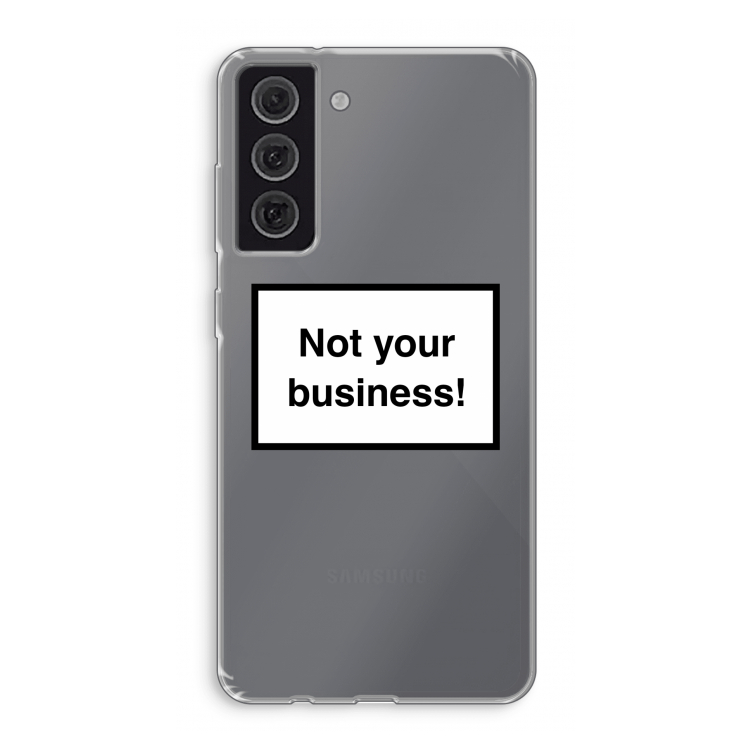 Not your business: Samsung Galaxy S21 FE Transparant Hoesje