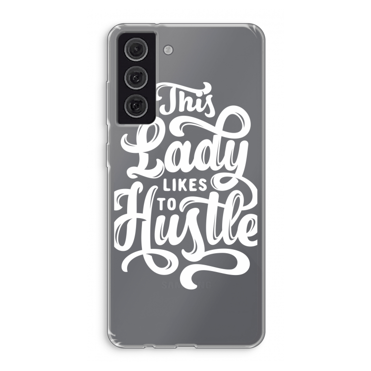 Hustle Lady: Samsung Galaxy S21 FE Transparant Hoesje