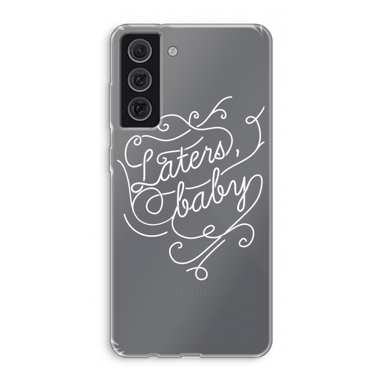 Laters, baby: Samsung Galaxy S21 FE Transparant Hoesje