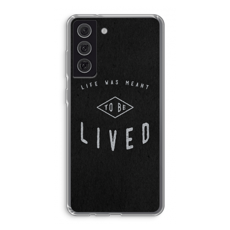 To be lived: Samsung Galaxy S21 FE Transparant Hoesje