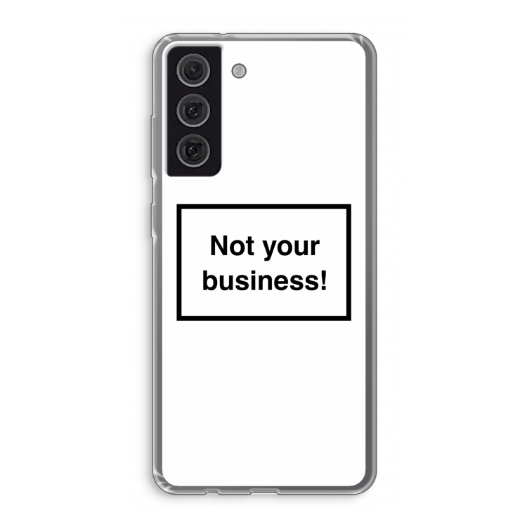 Not your business: Samsung Galaxy S21 FE Transparant Hoesje