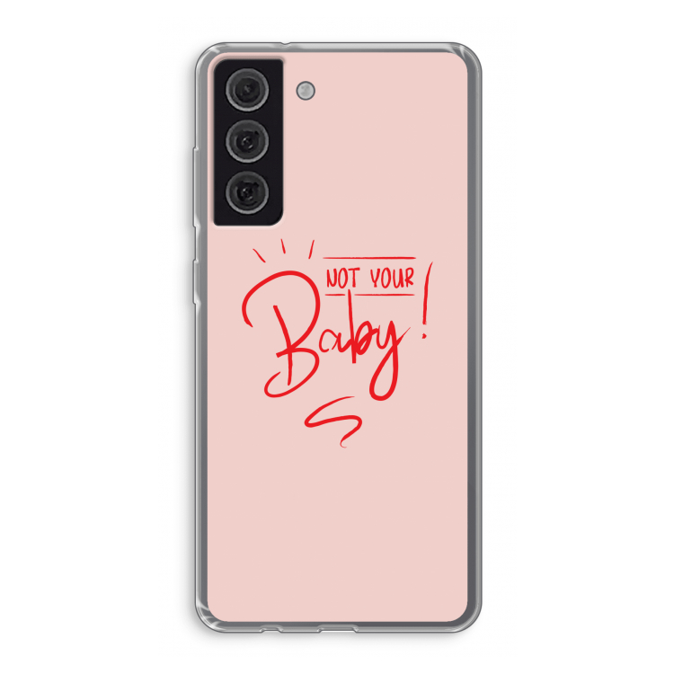 Not Your Baby: Samsung Galaxy S21 FE Transparant Hoesje