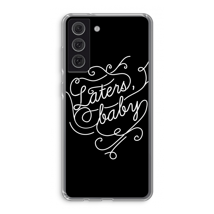 Laters, baby: Samsung Galaxy S21 FE Transparant Hoesje