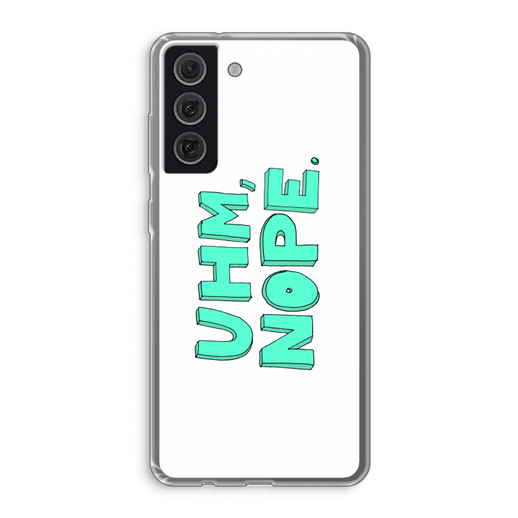 UHM, NOPE.: Samsung Galaxy S21 FE Transparant Hoesje