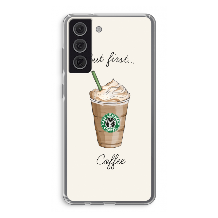 But first coffee: Samsung Galaxy S21 FE Transparant Hoesje