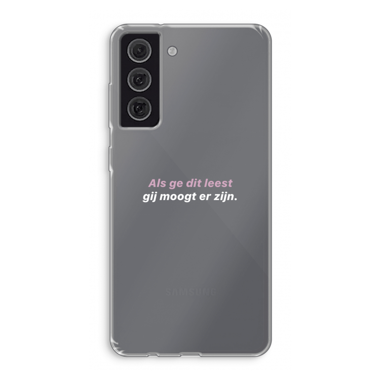 gij moogt er zijn: Samsung Galaxy S21 FE Transparant Hoesje