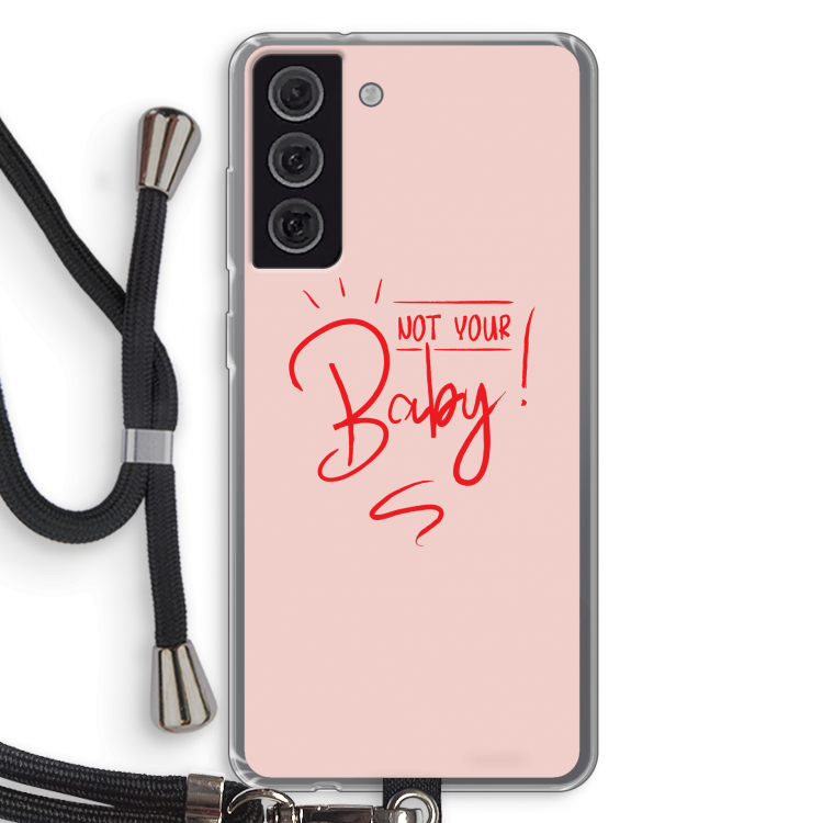 Not Your Baby: Samsung Galaxy S21 FE Transparant Hoesje met koord